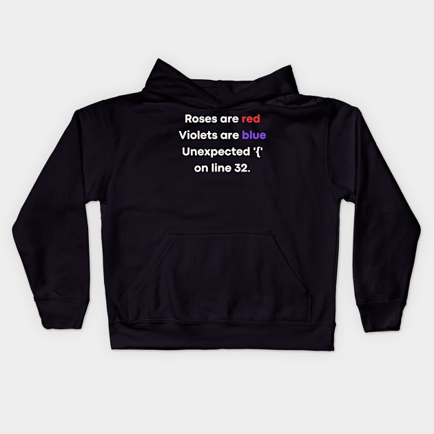 Roses are red Violets are blue Unexpected '{' on line 32. Kids Hoodie by mdr design